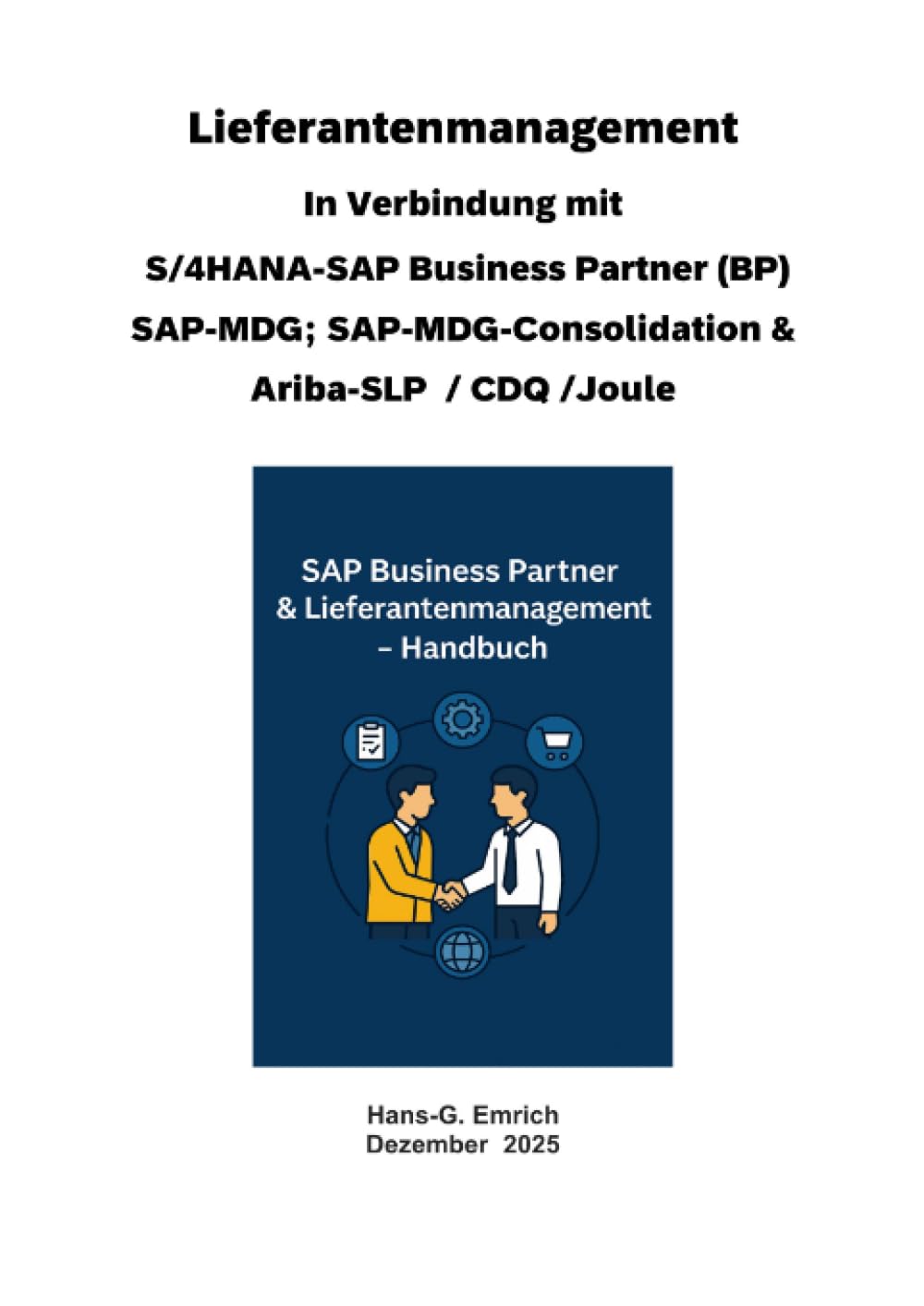 Handbuch zum Lieferantenmanagement In Verbindung mit S/4HANA-SAP Business Partner (BP) SAP-MDG; SAP-MDG-Consolidation & Ariba-SLP / CDQ und SAP Joule