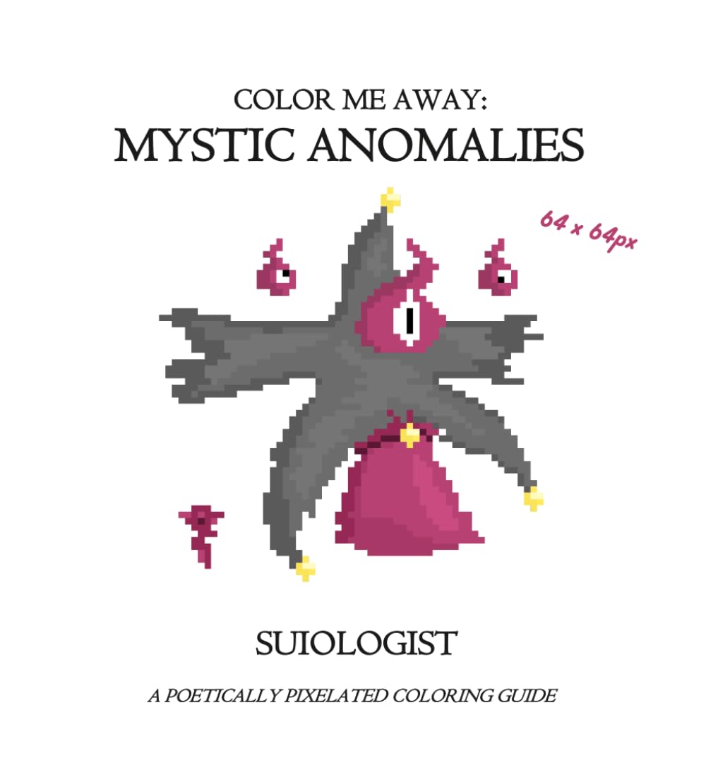 Color Me Away: Mystic Anomalies: A Poetically Pixelated Coloring Guide