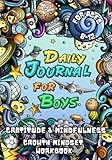 Daily Journal for Boys: An Empowering Workbook with Activities to Boost Mindfulness, Gratitude, Self-Esteem, and a Growth Mindset