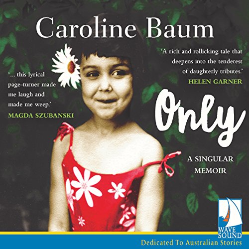 Audiobook: Only: A Singular Memoir by Caroline Baum episode artwork
