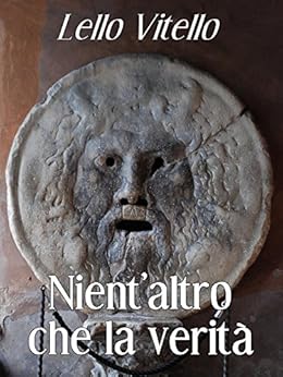 Nient'altro che la verità (Italian Edition) eBook : Lello Vitello ...