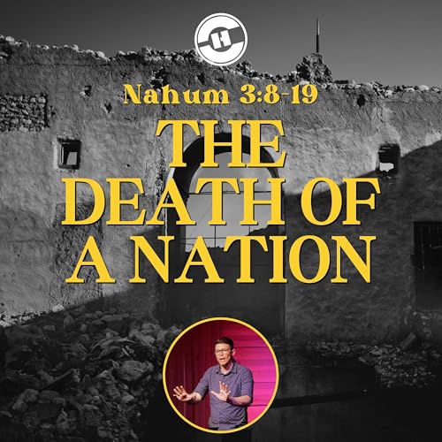 Nahum 3:8-19 &ndash; The Death Of A Nation