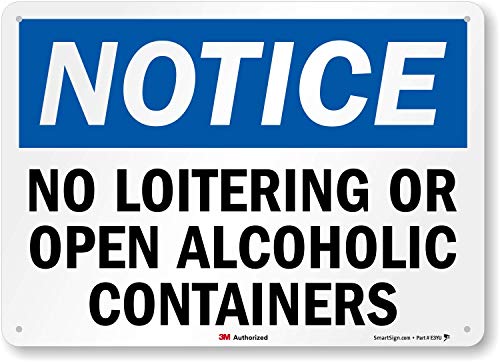"Notice - No Loitering or Open Alcoholic Containers" Sign by SmartSign  10" x 14" 3M Reflective Aluminum