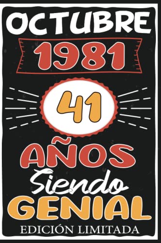 Octubre 1981, 41 Años Siendo Genial Edición Limitada: Octubre 41 Años Cumpleaños Regalo para hombre, mujer mamá, papá nacido en 1981 ... DIARIO, CUADERNO DE NOTAS, APUNTES O AGENDA.