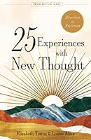 25 Experiences with New Thought: Stories of Success 1777044006 Book Cover