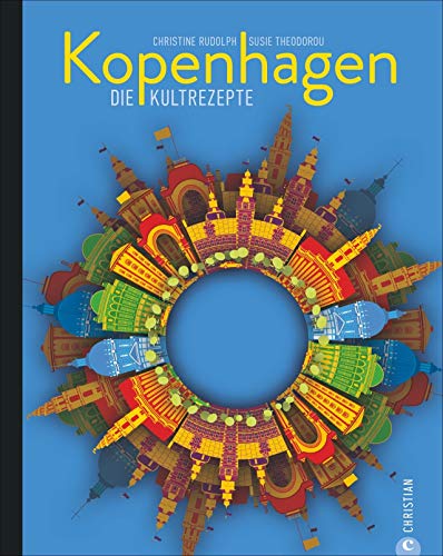 Kochbuch: Kopenhagen. Die Kultrezepte: Nordisch kochen mit traditionellen und modernen Rezepten aus Dänemark, dem Land des besten Restaurants der Welt, dem »Noma«.