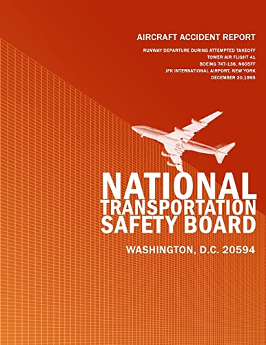 Aircraft Accident Report: Runway Departure During Attempted Takeoff Tower Air Flight 41 Boeing 747-136, N605FF JFK International Airport, New York Decemeber 20, 1995