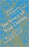  The Voice of Your Destiny: Re-programming Yourself for Success (English Edition)