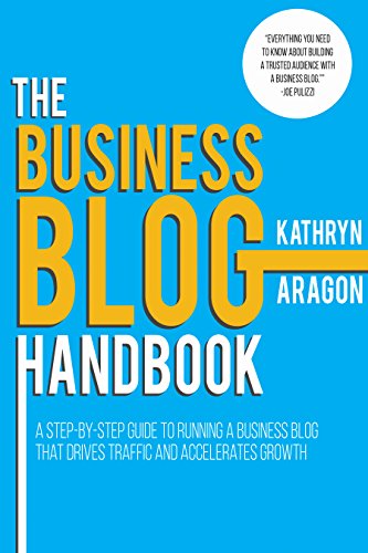 The Business Blog Handbook: A Step-by-Step Guide to Running a Bus...
