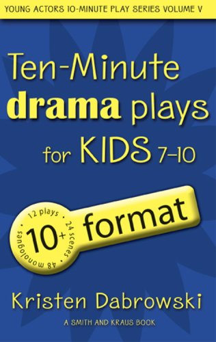 Ten-Minute Drama Plays for Kids 7-10/10+ Format Volume 5