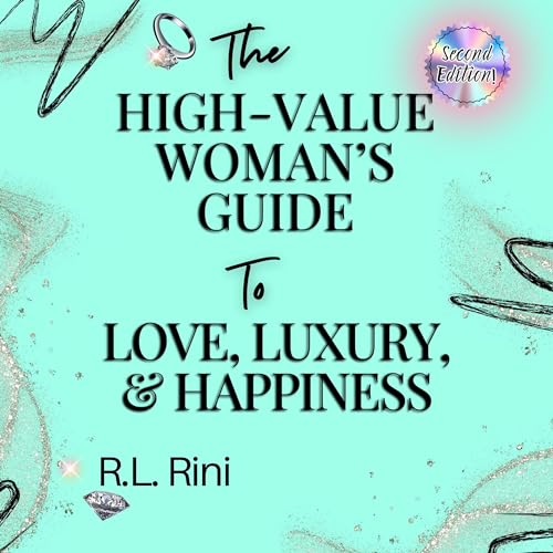 The High-Value Woman&amp;rsquo;s Guide to Love, Luxury, &amp;amp; Happiness: Second Edition by R.L. Rini episode artwork