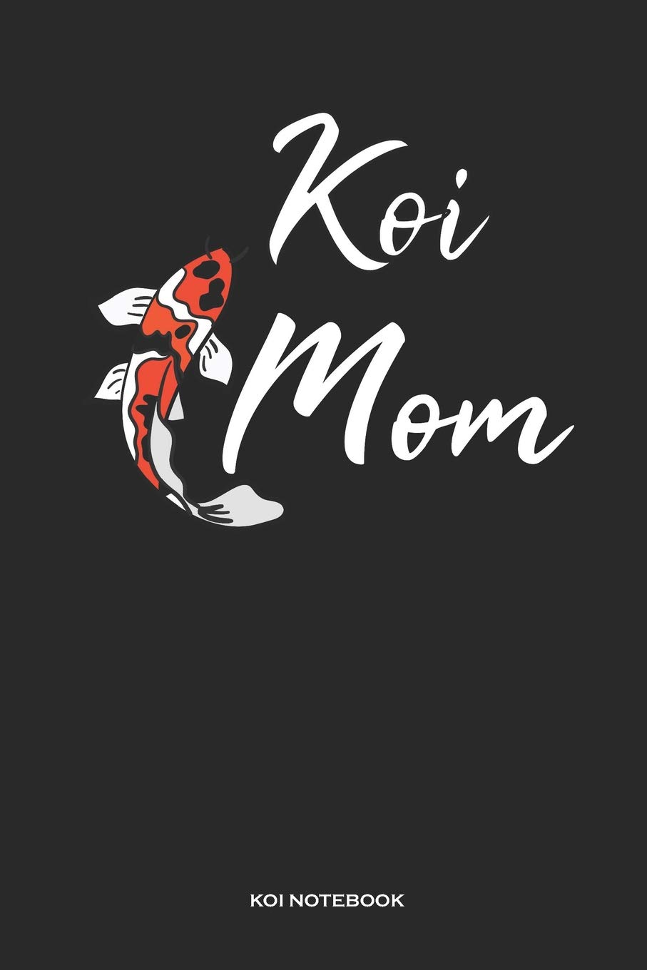 Koi Mom Koi Notebook: Gift For Koi Lover( 6x9 120 Blank Pages)