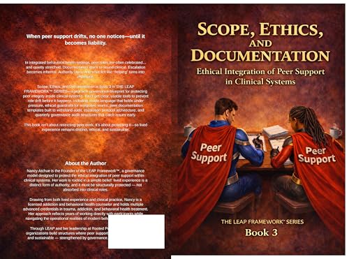  Scope, Ethics, and Documentation: Protecting Peer Roles Through Structural Integrity (THE LEAP FRAMEWORK™ SERIES Book 3) (English Edition)