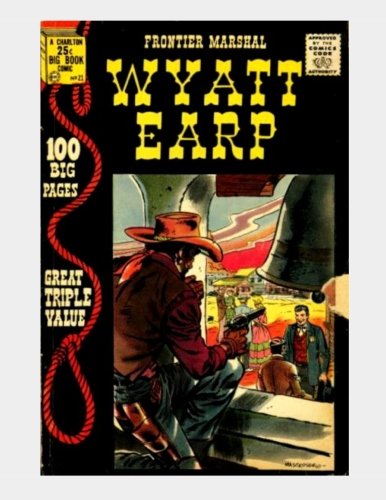 Wyatt Earp: Frontier Marshal #21: The Legendary Western Lawman - The Charlton Series - All Stories - No Ads