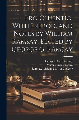 Pro Cluentio. With introd. and notes by William Ramsay. Edited by George G. Ramsay (Latin Edition)