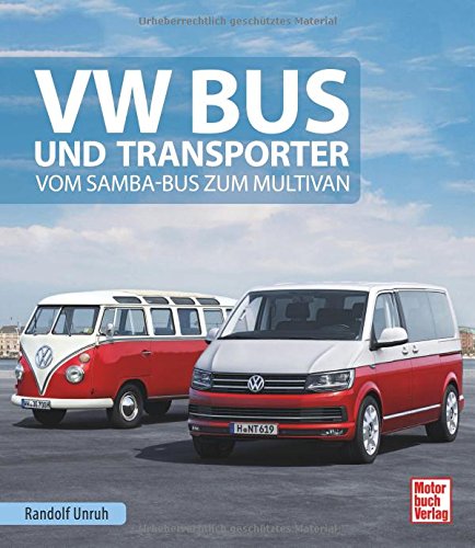 VW Bus und Transporter: Vom Samba-Bus zum Multivan VW Bus und Transporter: Vom Samba-Bus zum Multivan