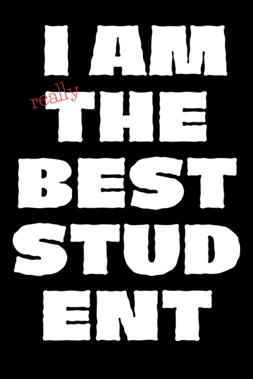 I am really the best student: Notebook