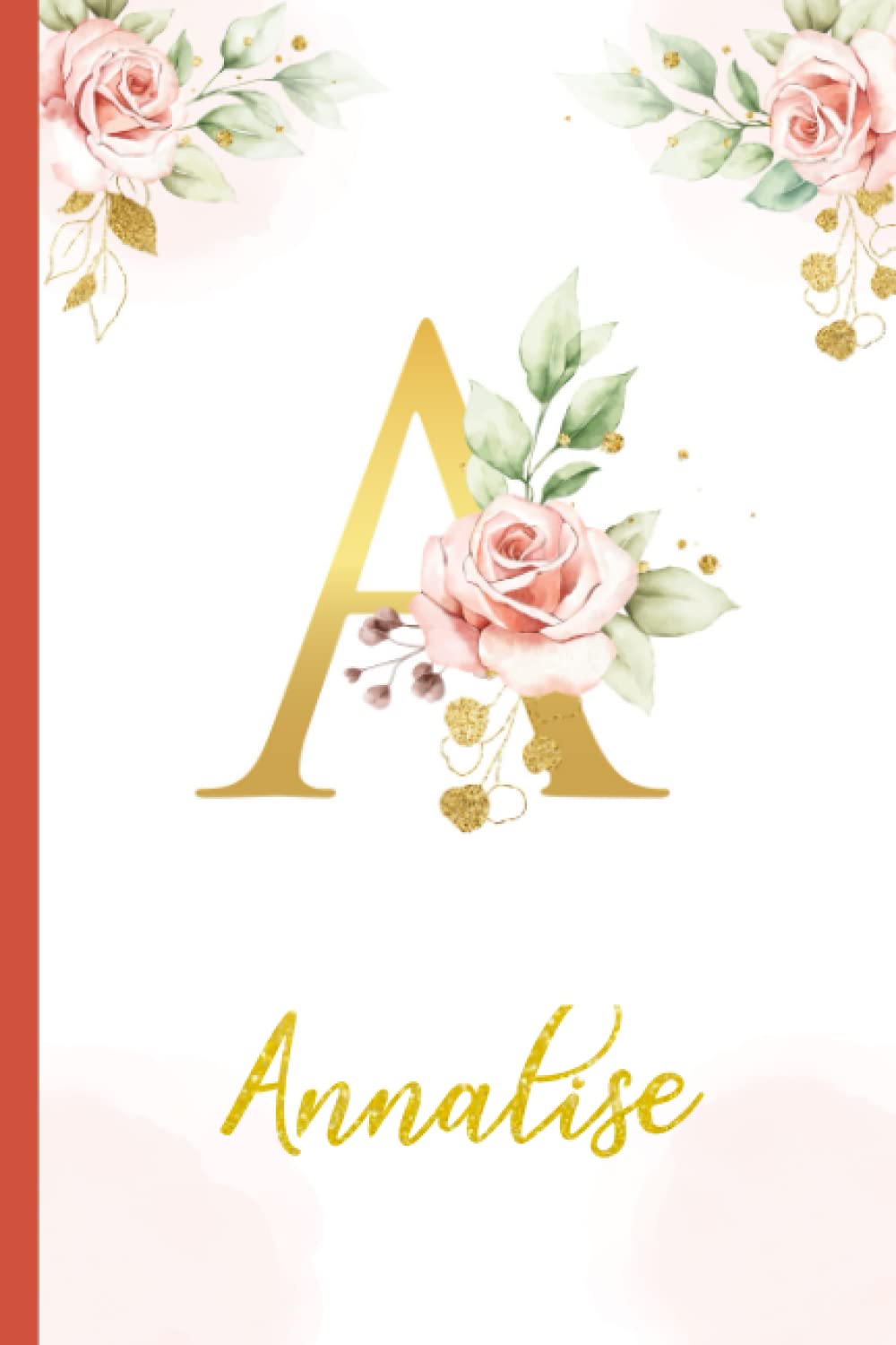 Annalise:Personalized Writing Journal / Notebook for Women and Girls, Floral Monogram Initials Names Notebook: Custom Name Journal to Write for Girls Women Happy Birthday Gift, Size 6x9 Lined Pages