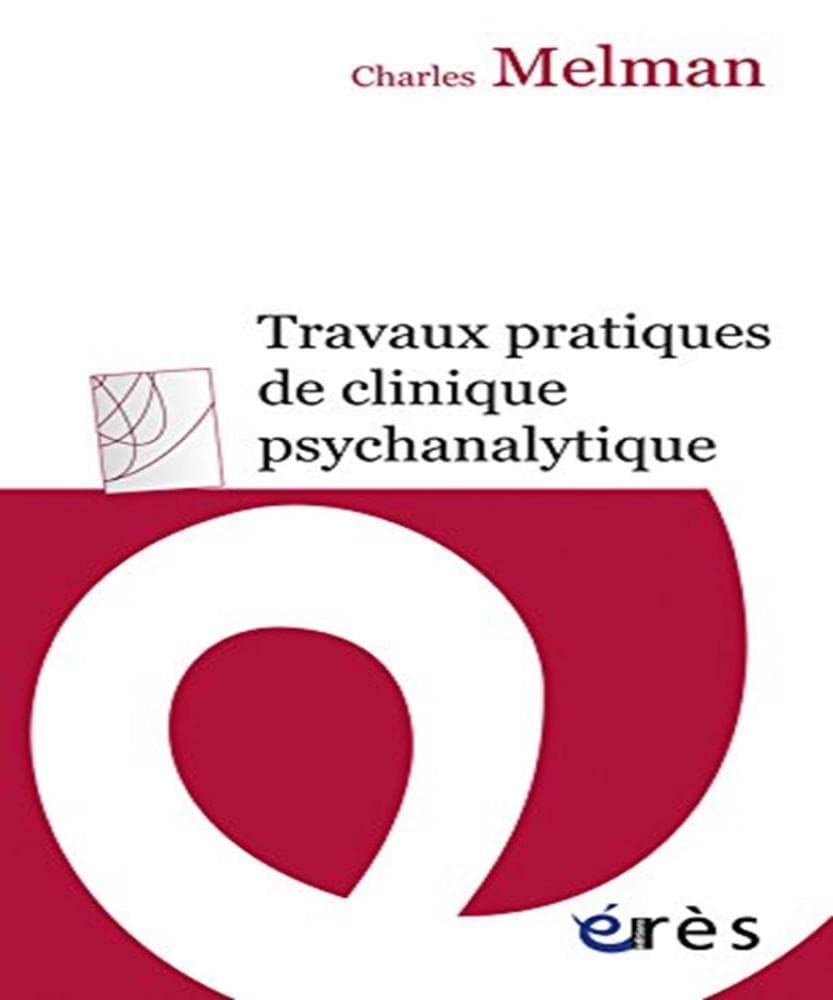 TRAVAUX PRATIQUES DE CLINIQUE PSYCHANALYTIQUE: Séminaire de l'année 1985-1986