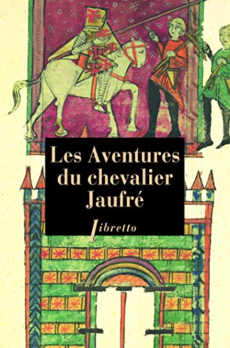 Télécharger Les Aventures du chevalier Jaufré (Libretto t. 518) Gratuit
