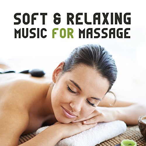 Soft & Relaxing Music for Massage New Age Relaxation