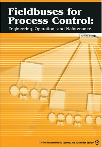 Fieldbuses for Process Control: Engineering, Operation, and Maintenance