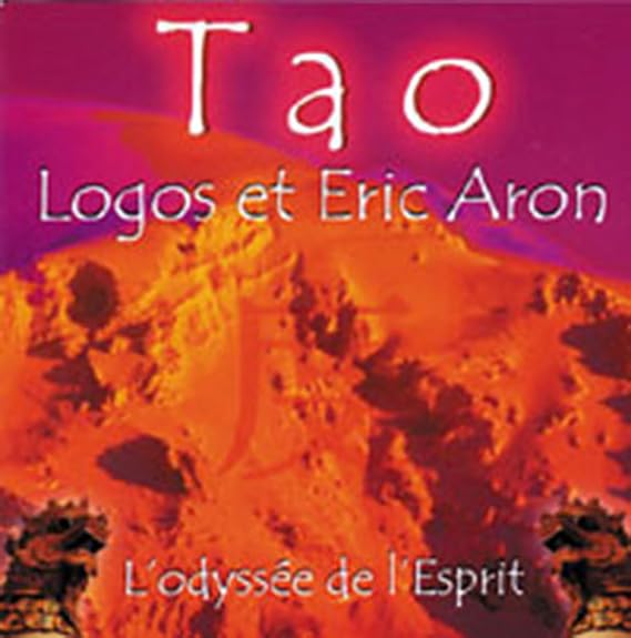 Tao l'Odyssée de l'Esprit Logos / Eric Aron