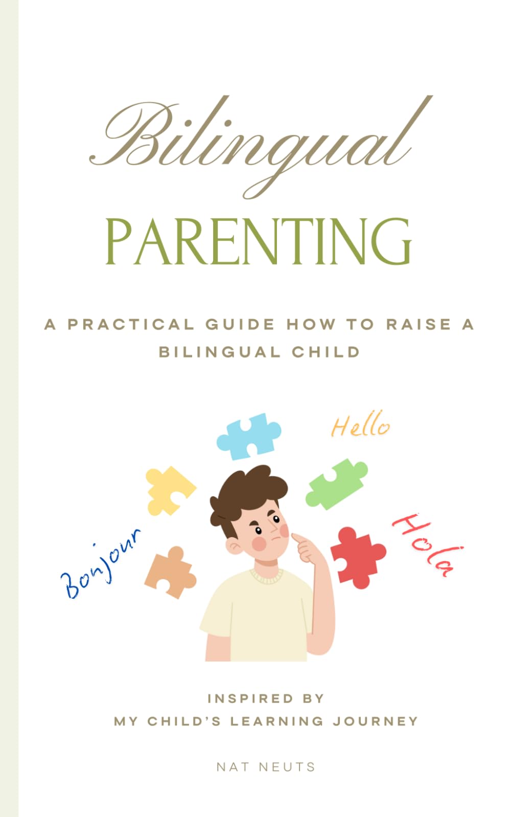 Parenting: Bilingual Parenting - A practical Guide How to Raise a Bilingual Child