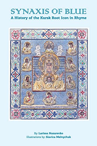 The Synaxis of Blue: A History of the Kursk Root Icon in Rhyme
