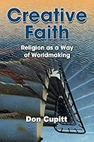 Creative Faith: Religion as a Way of Worldmaking 1598151533 Book Cover