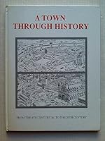 A Town through History From the 4th Century BC to the 20th Century 1852109912 Book Cover