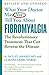 What Your Doctor May Not Tell You About (TM): Fibromyalgia: The Revolutionary Treatment That Can Reverse the Disease