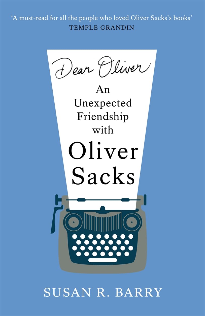 Dear Oliver : An unexpected friendship with Oliver Sacks