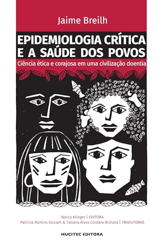 Epidemiologia crítica e a saúde dos povos: ciência ética e corajo...