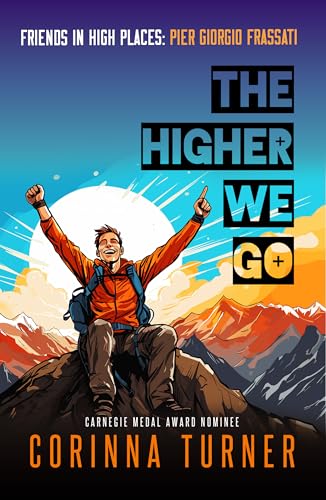 The Higher We Go: Pier Giorgio Frassati (Friends in High Places Book 5)