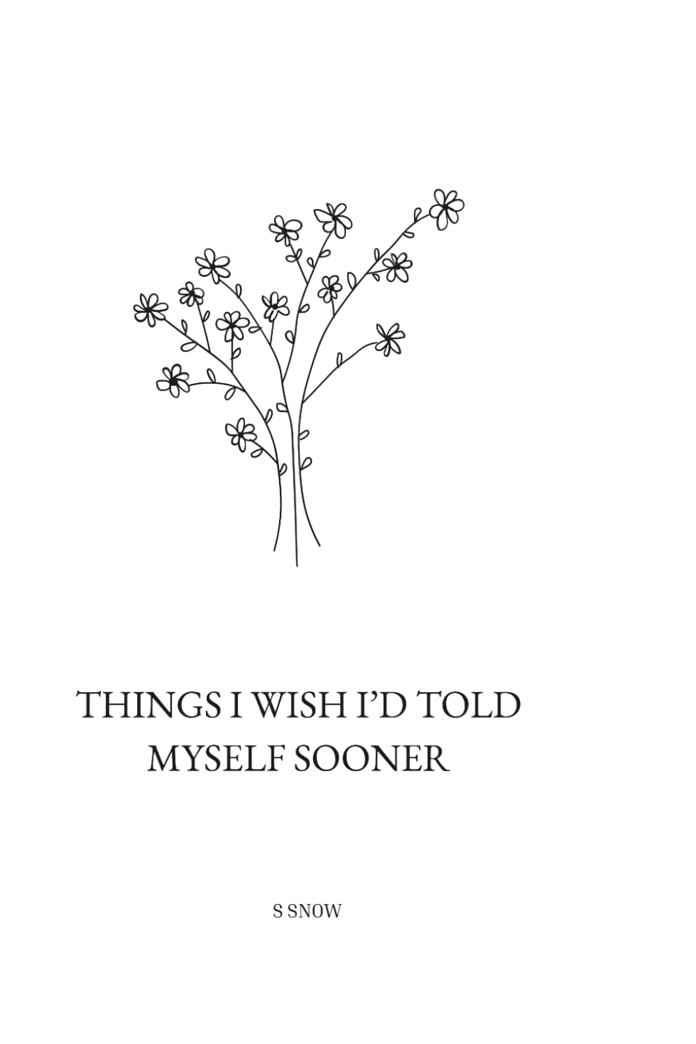 Things I Wish I'd told Myself Sooner