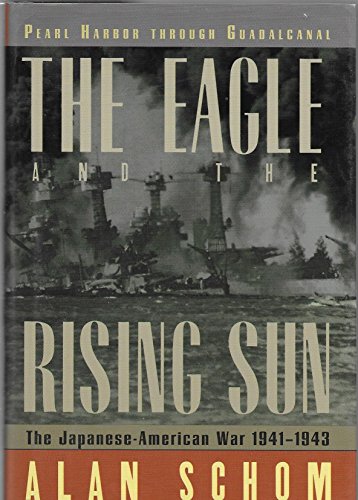 The Eagle and the Rising Sun: The Japanese-American War 1941-1943: Pearl Harbor through Guadalcanal