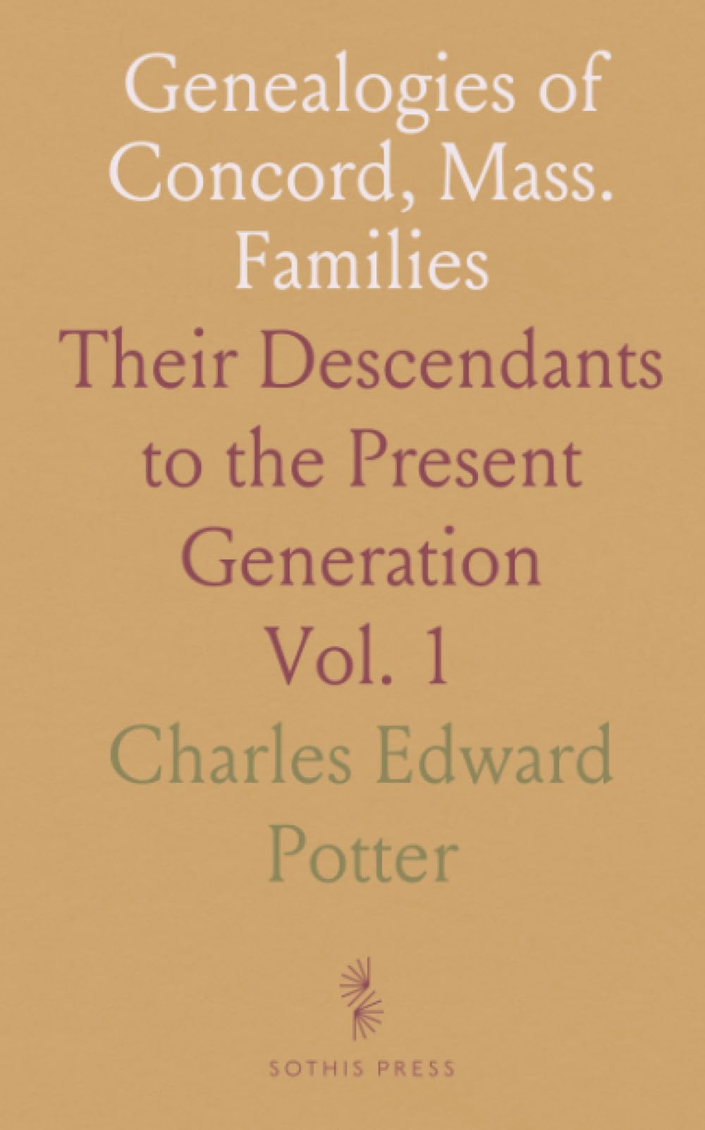 Genealogies of Concord, Mass. Families: Their Descendants to the Present Generation