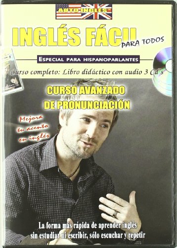Ingles Facil para Todos : Curso Avanzado de Pronunci Acio