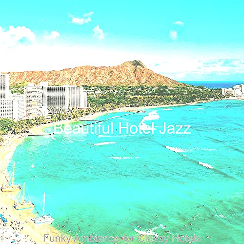 Play Funky Ambiance for Classy Hotels by Beautiful Hotel Jazz on Amazon ...