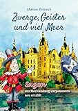  Zwerge, Geister und viel Meer: Sagen aus Mecklenburg-Vorpommern neu erzählt