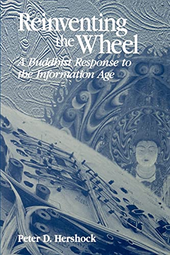 Reinventing the Wheel: A Buddhist Response to the Information Age (Philosophy and Biology)
