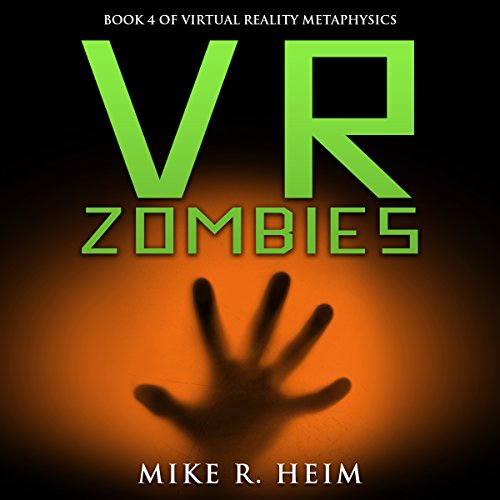 VR Zombies Virtual Reality Metaphysics, Book Four (Audible Audio Edition) Mike R