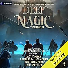 Deep Magic: Volume 3: A Speculative Fiction Collection Audiolibro Por Jeff Wheeler, Anthony Ryan, Charlie N. Holmberg, Ken Liu, A.C. Cobble, Maria V. Snyder, D.K. Holmberg, K.J. Dawson, Allison Anderson, JA Andrews, Brendon Taylor, Carrie Anne Noble, Jennifer Jenkins, Elijah Lewis, Jeanna Mason Stay arte de portada