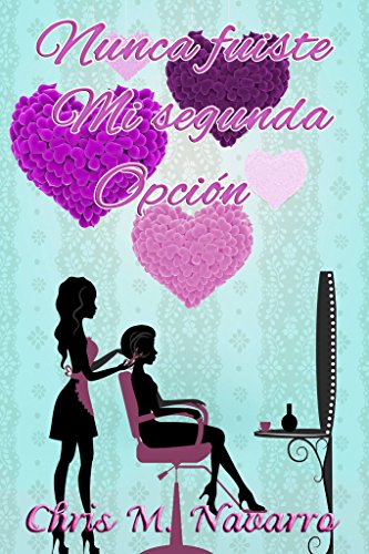 NUNCA FUISTE MI SEGUNDA OPCIÓN (MI ÚNICA OPCIÓN ERES TÚ nº 1)