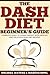 Dash Diet: The Dash Diet Beginner's Guide, Complete Guide To Losing Weight With Healthy And Delicious Dash Diet Recipes!