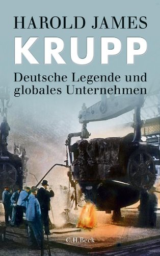 Krupp: Deutsche Legende und globales Unternehmen Krupp: Deutsche Legende und globales Unternehmen