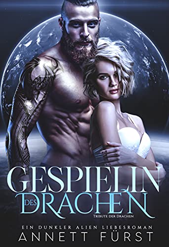 Gespielin Des Drachen Ein Dunkler Alien Liebesroman Tribute Der Drachen 5 Ebook Furst Annett Amazon De Kindle Shop
