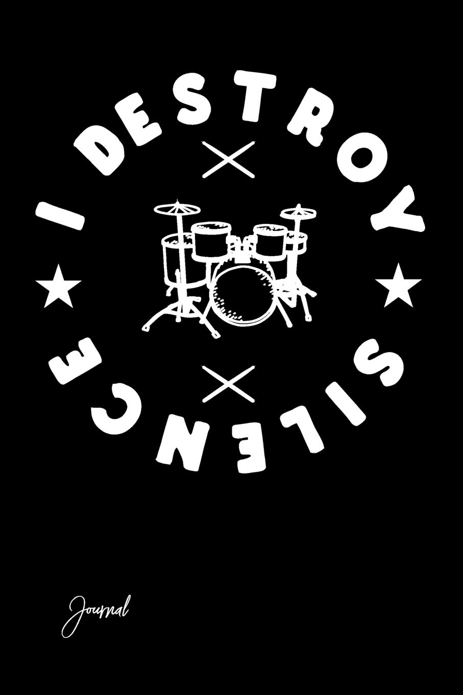 I Destroy Silence Journal: 150 Blank Lined Pages - 6" x 9" Notebook With Cute Drums Print On The Cover
