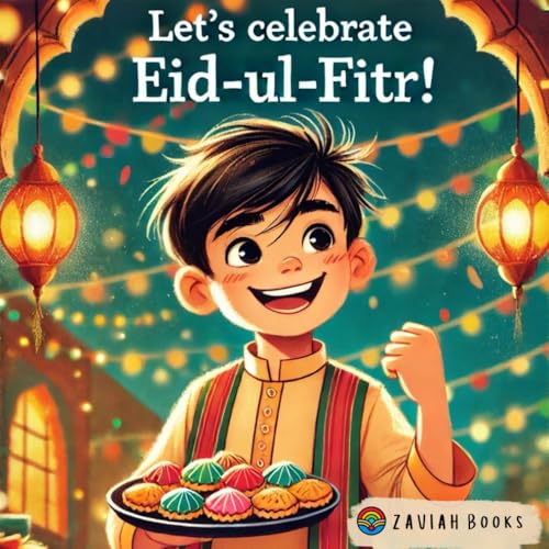 Let's Celebrate, Eid-ul-Fitr! (Little Muslims, Big Celeberations)